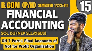 CH 7 Part1 Final Accounts of Not for Profit Organisation Bcom PHFINANCIAL ACCOUNTING Sem 1st [upl. by Hutner]