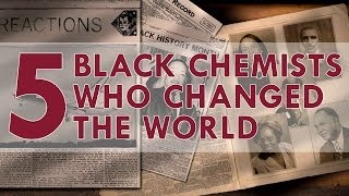 Five Black Chemists Who Changed the World [upl. by Neemsaj852]