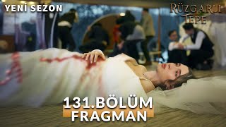 Rüzgarlı Tepe 131 Bölüm Fragmanı  Zeynepin Acı Vedası  Yeni Sezon [upl. by Siward]