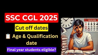 SSC CGL 2025 Eligibility  SSC CGL 2025 Age count date  SSC CGL 2025 final year eligible or not [upl. by Karlis414]