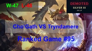 Ranked Game 95  ChoGath VS Tryndamere Top [upl. by Aleda]