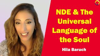 Hila Baruch  NDE amp The Universal Language of the Soul [upl. by Efioa]