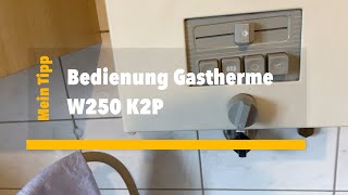 Bedienung Gastherme W250 K2P [upl. by Veats62]