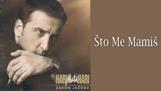 HARI MATA HARI  Što me mamiš Audio 2004 [upl. by Chaiken]