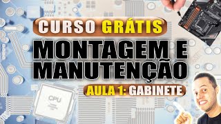 AULA 1  GABINETE  CURSO GRÁTIS MANUTENÇÃO DE COMPUTADORES ANDRECISP [upl. by Illah]