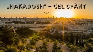 „Hakadosh” – Cel Sfânt [upl. by Bajaj725]