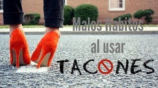 MALOS HABITOS AL USAR TACONES  TIPS  JORYCK [upl. by Elmo947]