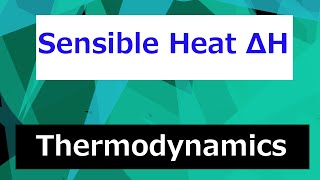 Sensible Heat Enthalpy Change  Thermodynamics  Class 94 [upl. by Marlie]