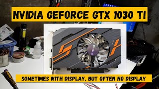 Repairing NVIDIA Geforce GT 1030  Sometimes wdisplay but often no display [upl. by Ajtak]