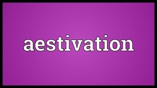 Aestivation Meaning [upl. by Lathe932]