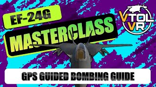 VTOL VR  EF24G Masterclass  GPS Guided Bombs [upl. by Bekaj]