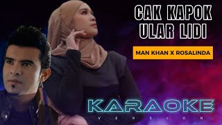 Cak Kapok Ular Lidi KARAOKE  Man Khan feat Rosalinda [upl. by Onitnatsnoc282]