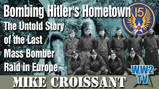 Bombing Hitlers Hometown The Untold Story of the Last Mass Bomber Raid in Europe [upl. by Eeram480]