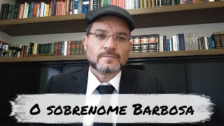 Série SobreNomes a quotFamíliaquot BARBOSA  Prof Bruno Bini aleatórios 25 [upl. by Aniham]