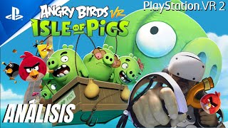 ANGRY BIRDS ISLE OF PIGS PSVR2  ANALISIS [upl. by Biddie]