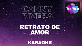 DANNY RIVERA  RETRATO DE AMOR KARAOKE [upl. by Aissert]