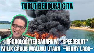 FAKTA  Turut Berduka Cita  Kronologi Terbakarnya quotSpeedboatquot Milik Cagub Maluku Utara BENNY LAOS [upl. by Gutow]