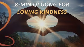 8Min Loving Kindness Meditation Qi Gong Routine [upl. by Abehs]