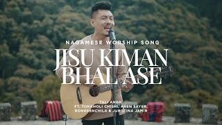 Jisu Kiman Bhal Ase  Nagamese Worship Song  Tali Angh ftTokaholi Aren S Jungtina amp Rongsenchila [upl. by Mohun]