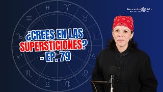 ¿Crees en las supersticiones  Ep 79 [upl. by Gleich833]