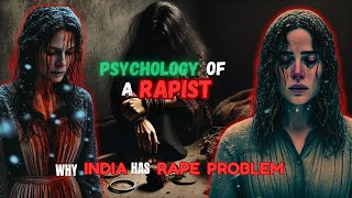 Psychology of Rapist  Why Men Rape  Why India has a Rape crisis [upl. by Alios]