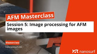 AFM Master Class Session 5 Image Processing for AFM Images [upl. by Ayortal24]