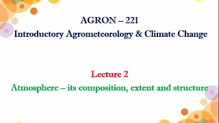 AGRON221 Agrometeorology Lecture 2 Atmosphere Its composition and structure [upl. by Enairda]