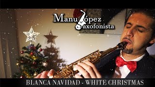 quotWhite Christmasquot Saxophone Music Manu Lopez Blanca Navidad Musica Saxofon Instrumental [upl. by Claudette]