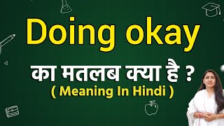 Doing okay meaning in hindi  Doing okay ka matlab kya hota hai  Word meaning [upl. by Biles]