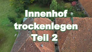 Rund um den Hof  Innenhof trockenlegen Teil 2 [upl. by Heady]