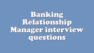 Banking Relationship Manager interview questions [upl. by Rosene]