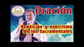 Uso de sacramentales CONFERENCIA Oración final para bendecir y exorcizar sacramentales [upl. by Aehsrop]