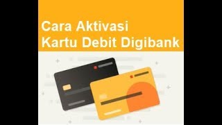 Cara Aktivasi Kartu Debit Digibank by DBS [upl. by Onaled862]