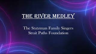 The River Medley  Stutzman Family [upl. by Whitcomb274]