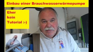 DIY Brauchwasserwärmepumpe einbauen nicht wirklich ein Tutorial [upl. by Mal]