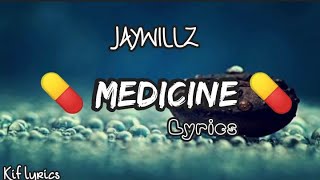 Jaywillz  Medicine lyrics [upl. by Ahsemrak]