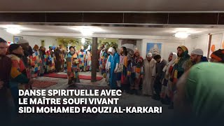 Danse spirituelle avec le maître soufi vivant Sidi Mohamed Faouzi alKarkari [upl. by Asseniv]