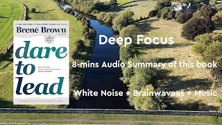 Deep Focus White NoiseBrainwavesMusic Read the book in 8 minutes：“Dare to Lead” [upl. by Innattirb]