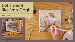 Tutorials  Lets Paint Like Van Gogh  Still Life [upl. by Danelle]