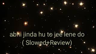 abhi jinda hu to jee lene do lofi song [upl. by Dorrie]