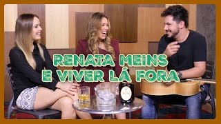 A VIDA LÁ FORA COM RENATA MEINS [upl. by Harlow]