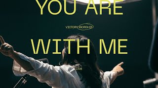 You Are With Me Live  Victory Worship [upl. by Nospmis]