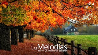 Las Melodías Más bellas Del Mundo  3 Horas de música para escuchar donde quiera que estés [upl. by Armalla82]