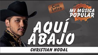 Aquí Abajo  Christian Nodal  Con Letra Video Lyric [upl. by Orimar]