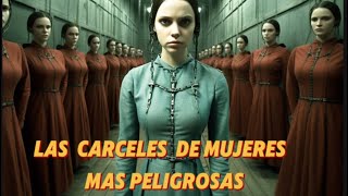 LAS CARCELES DE MUJERES mas peligrosas del mundo CárcelesDeMujeresPrisionesPeligrosas [upl. by Miguela78]