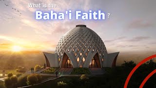 What is the Bahai Faith  History overview and more [upl. by Nireves]