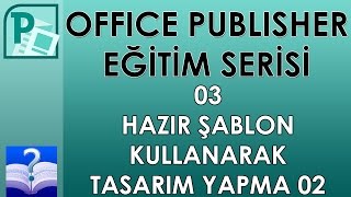 Office Publisher  03  Hazır Şablon Kullanarak Tasarım Yapma 02 [upl. by Nalyk]