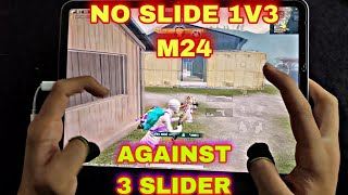 HARDEST 1VS3 M24 🥵  NO SLIDE AGAINST THREE SLIDER  IPAD PRO M1 CHIP  FOUR FINGER CLAW HANDCAM [upl. by Sukin]