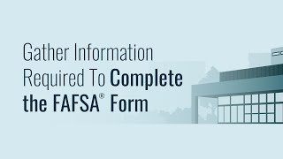 Gather Information Required To Complete the FAFSA® Form [upl. by Rahel]