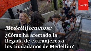 ¿Cómo ha afectado la llegada de extranjeros a los ciudadanos de Medellín  CAMBIO [upl. by Enelaehs27]